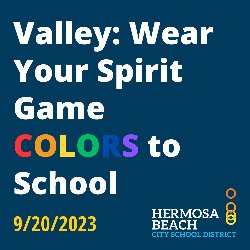 Valley: Wear Your Spirit Game COLORS to School 9/20/2023